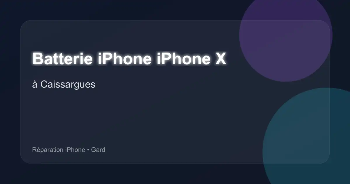 Batterie iPhone iPhone X à Caissargues (Gard)