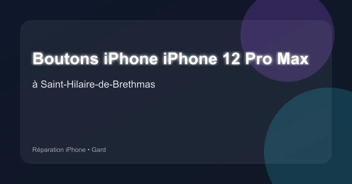 Boutons iPhone iPhone 12 Pro Max à Saint-Hilaire-de-Brethmas (Gard)