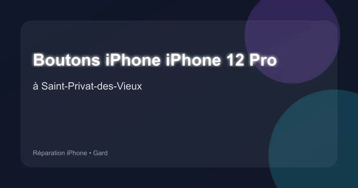 Boutons iPhone iPhone 12 Pro à Saint-Privat-des-Vieux (Gard)