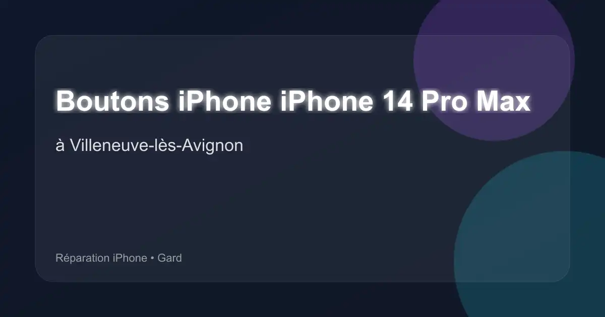 Boutons iPhone iPhone 14 Pro Max à Villeneuve-lès-Avignon (Gard)