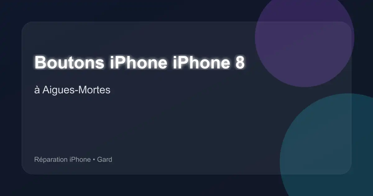 Boutons iPhone iPhone 8 à Aigues-Mortes (Gard)