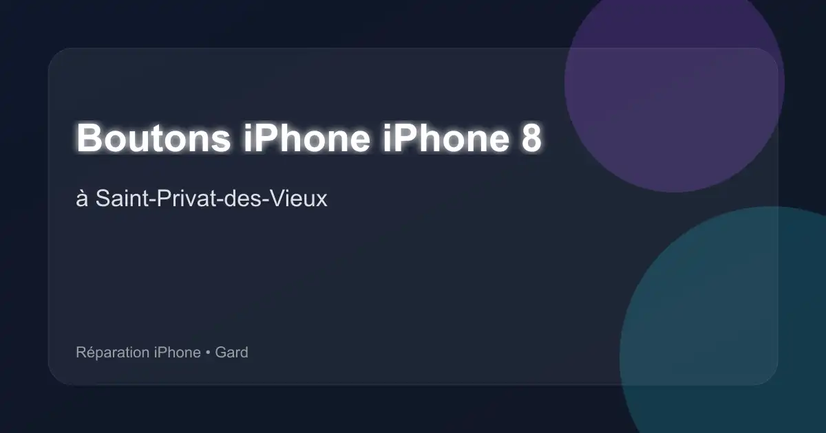 Boutons iPhone iPhone 8 à Saint-Privat-des-Vieux (Gard)