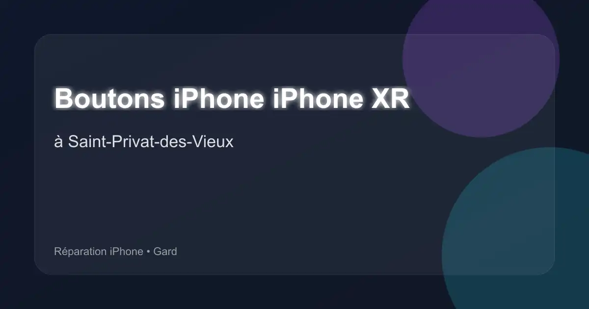 Boutons iPhone iPhone XR à Saint-Privat-des-Vieux (Gard)