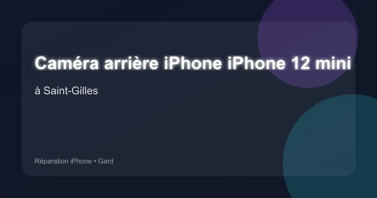 Caméra arrière iPhone iPhone 12 mini à Saint-Gilles (Gard)