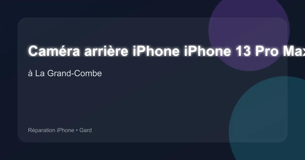Caméra arrière iPhone iPhone 13 Pro Max à La Grand-Combe (Gard)