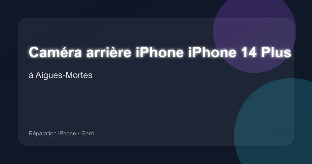 Caméra arrière iPhone iPhone 14 Plus à Aigues-Mortes (Gard)