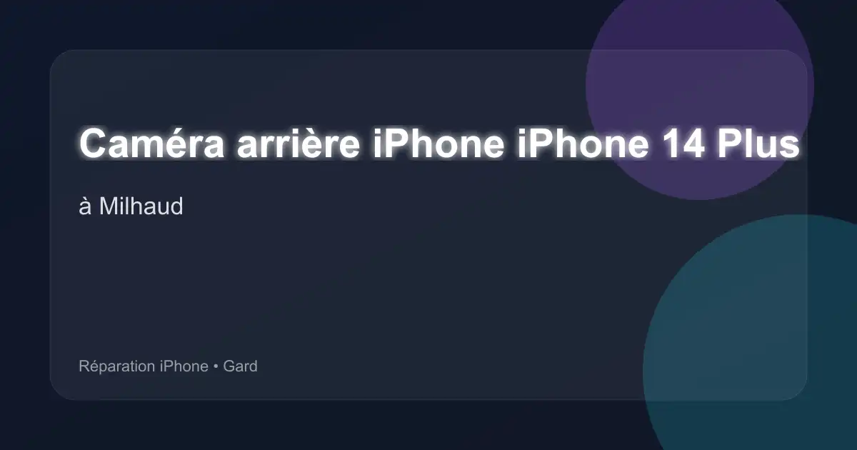 Caméra arrière iPhone iPhone 14 Plus à Milhaud (Gard)