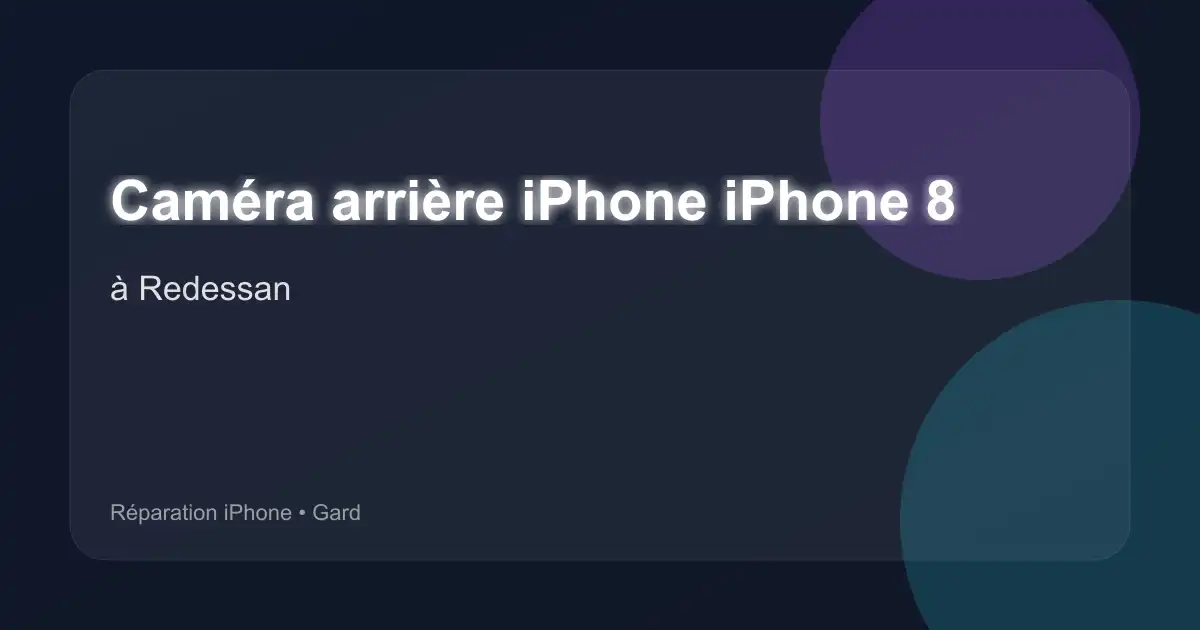 Caméra arrière iPhone iPhone 8 à Redessan (Gard)