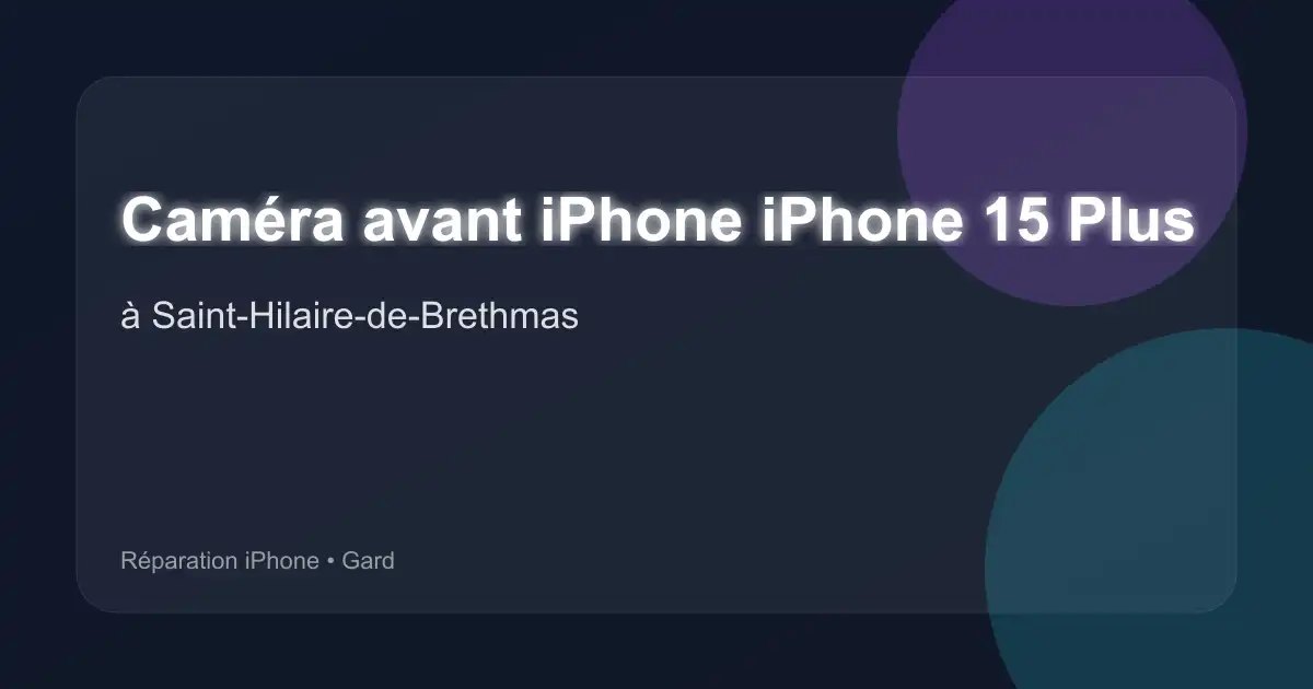 Caméra avant iPhone iPhone 15 Plus à Saint-Hilaire-de-Brethmas (Gard)