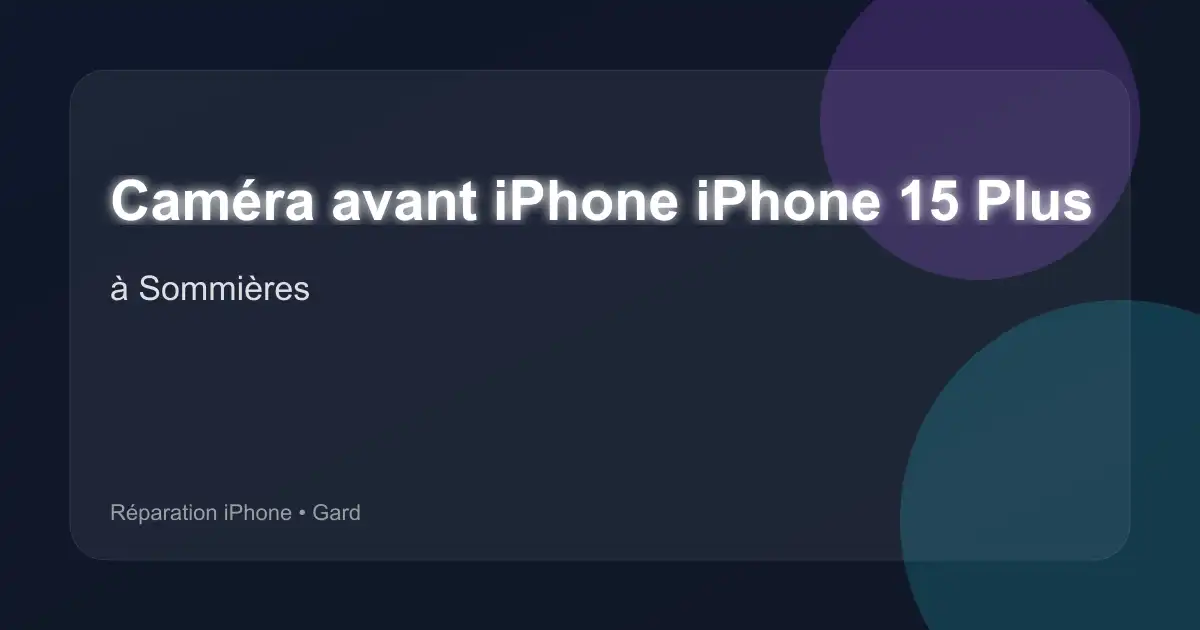 Caméra avant iPhone iPhone 15 Plus à Sommières (Gard)