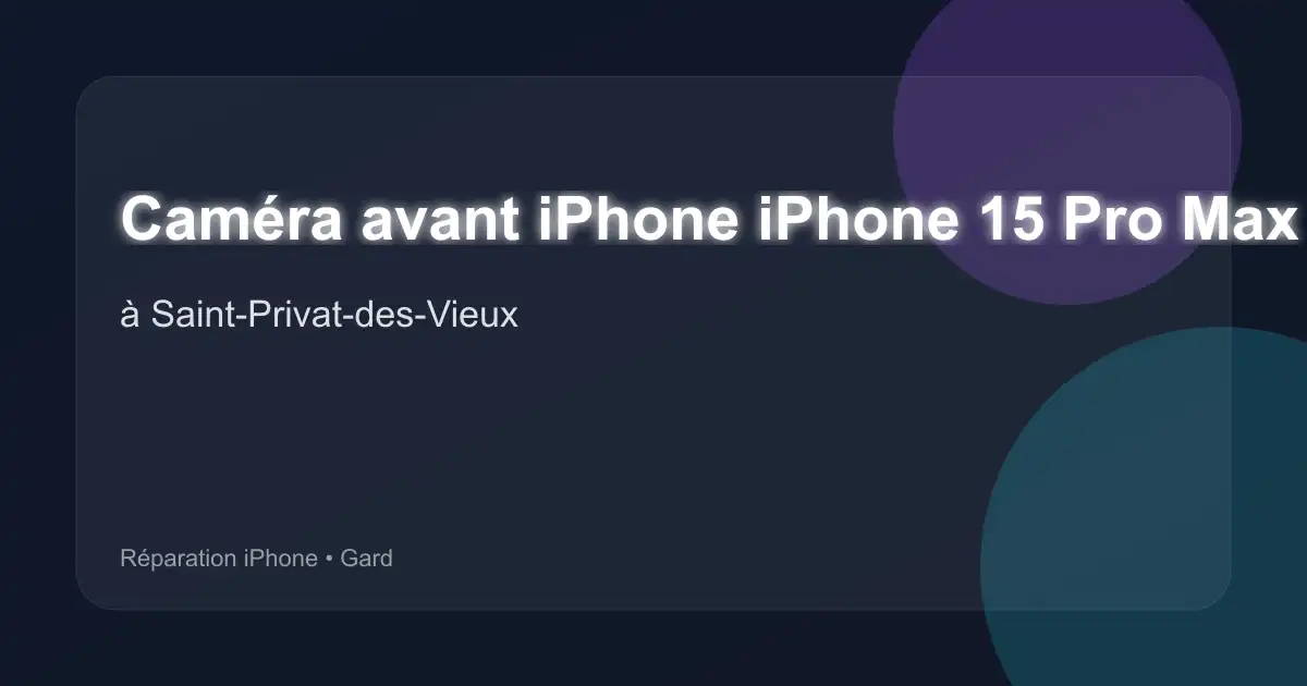 Caméra avant iPhone iPhone 15 Pro Max à Saint-Privat-des-Vieux (Gard)