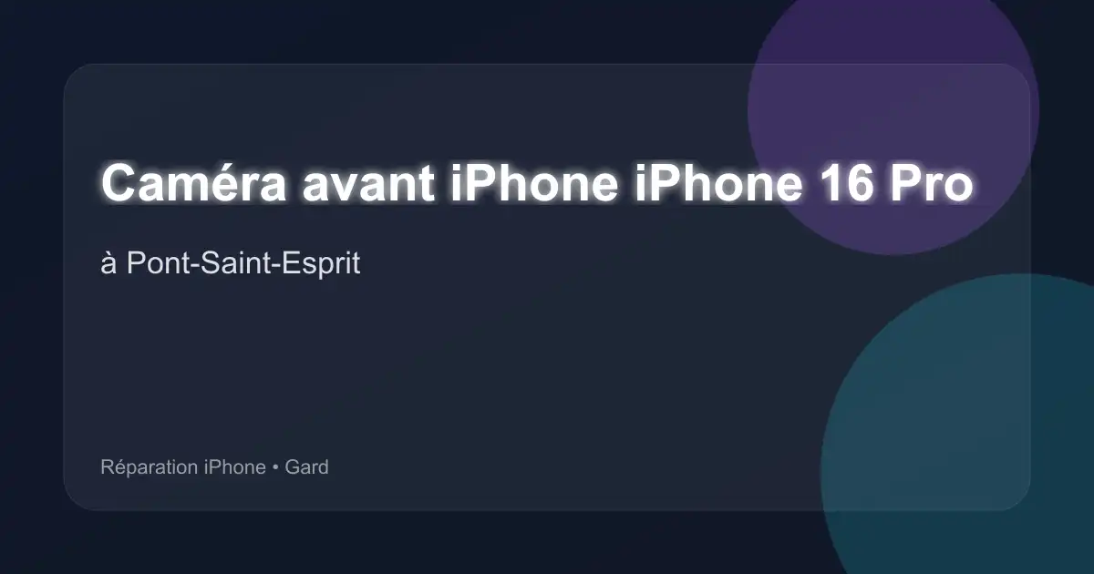 Caméra avant iPhone iPhone 16 Pro à Pont-Saint-Esprit (Gard)