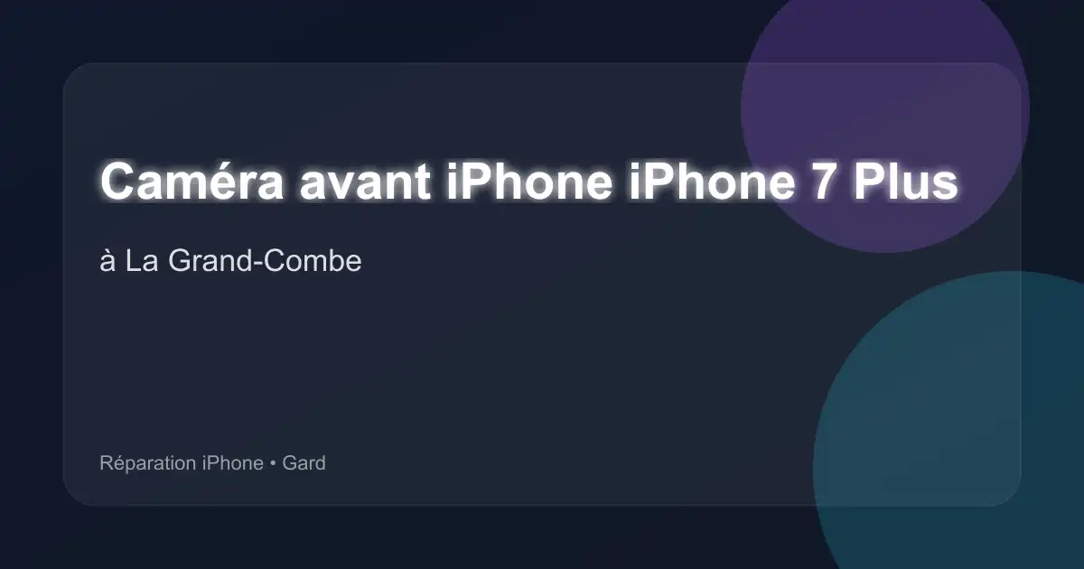 Caméra avant iPhone iPhone 7 Plus à La Grand-Combe (Gard)