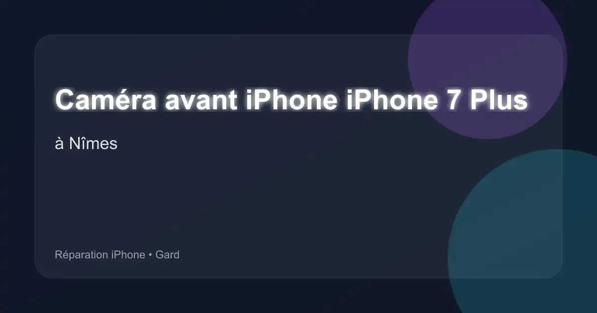 Caméra avant iPhone iPhone 7 Plus à Nîmes (Gard)