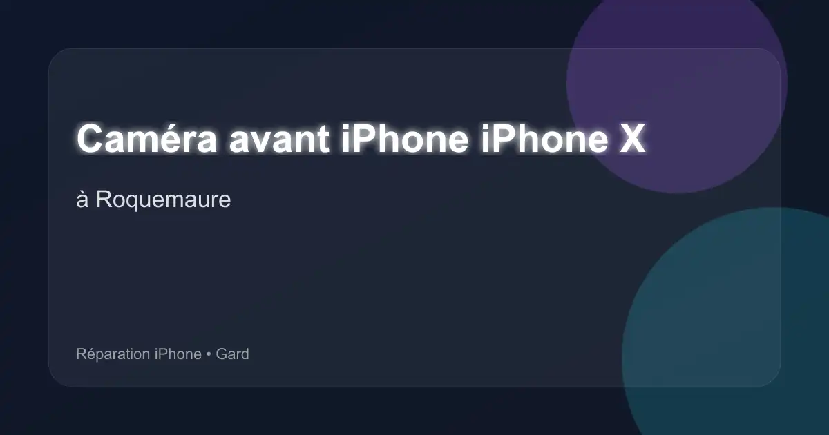Caméra avant iPhone iPhone X à Roquemaure (Gard)