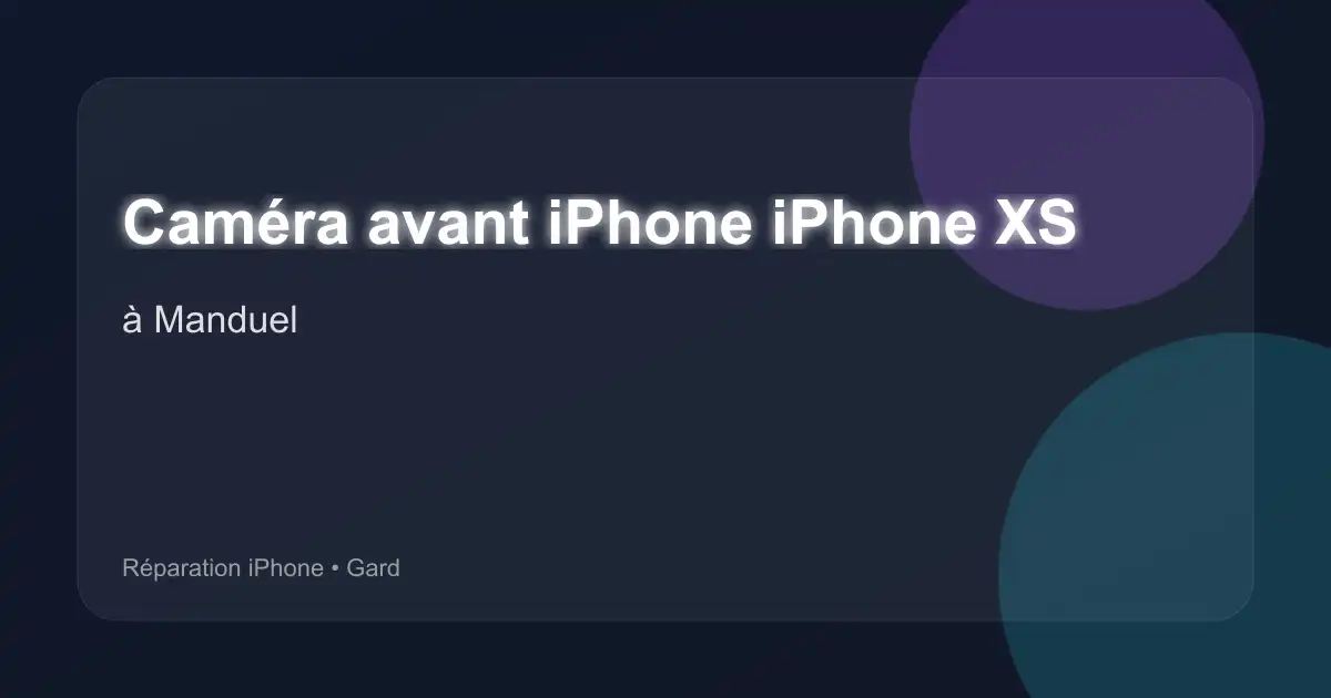 Caméra avant iPhone iPhone XS à Manduel (Gard)