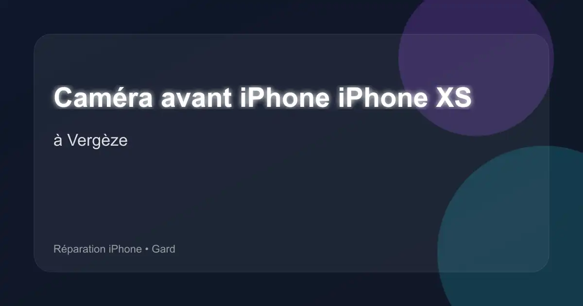 Caméra avant iPhone iPhone XS à Vergèze (Gard)