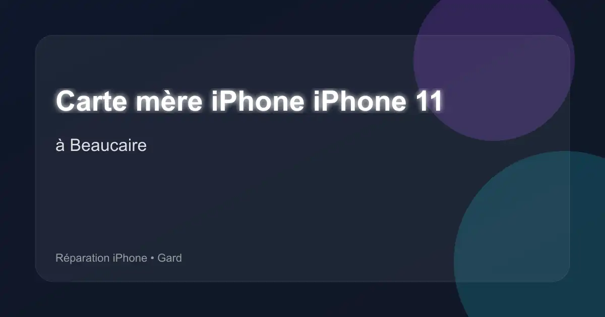 Carte mère iPhone iPhone 11 à Beaucaire (Gard)