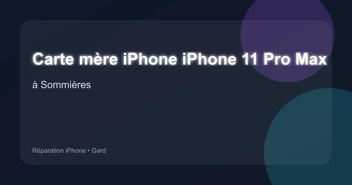Carte mère iPhone iPhone 11 Pro Max à Sommières (Gard)