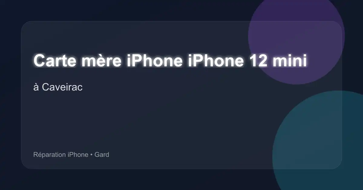 Carte mère iPhone iPhone 12 mini à Caveirac (Gard)