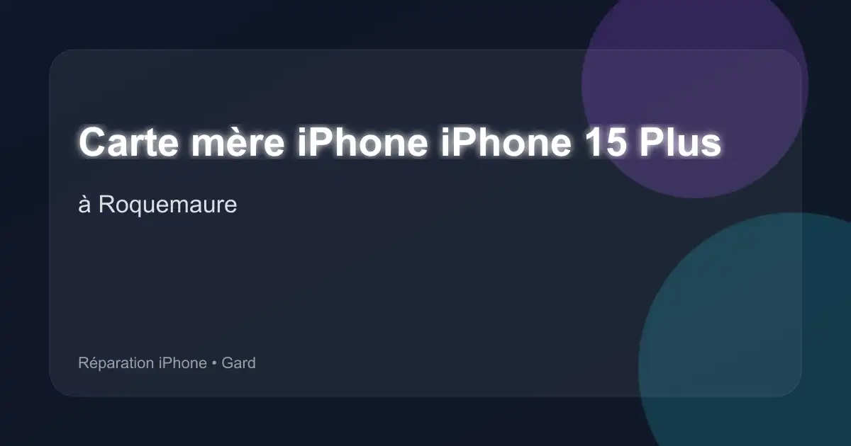 Carte mère iPhone iPhone 15 Plus à Roquemaure (Gard)