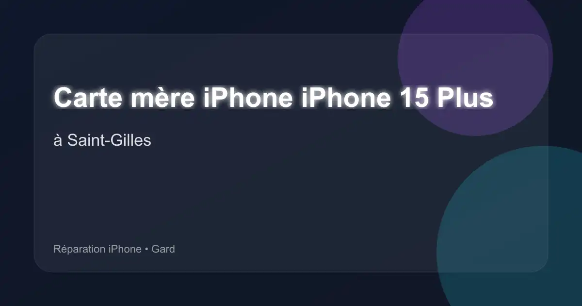 Carte mère iPhone iPhone 15 Plus à Saint-Gilles (Gard)