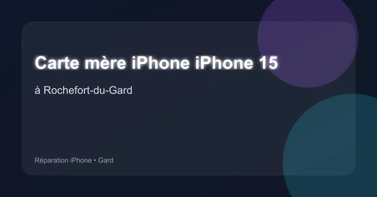 Carte mère iPhone iPhone 15 à Rochefort-du-Gard (Gard)