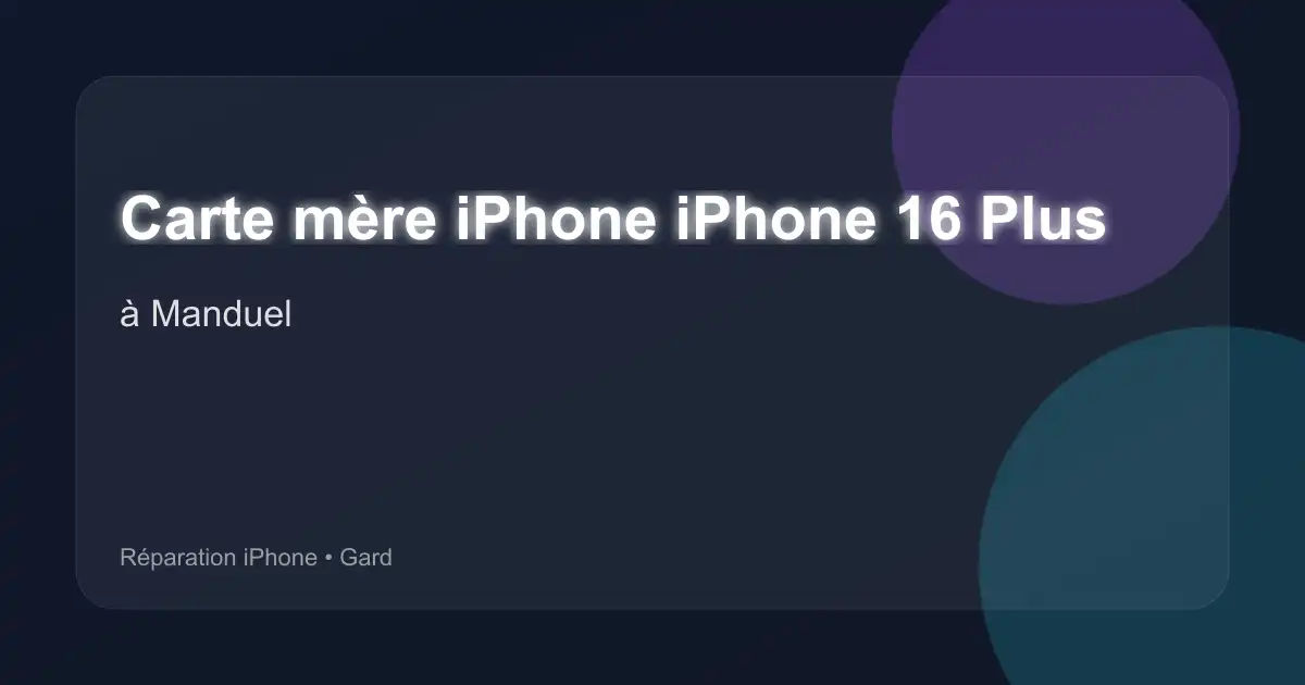 Carte mère iPhone iPhone 16 Plus à Manduel (Gard)