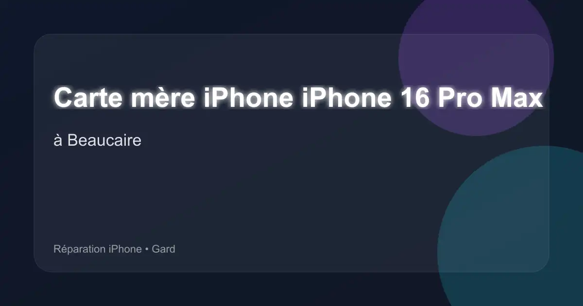 Carte mère iPhone iPhone 16 Pro Max à Beaucaire (Gard)