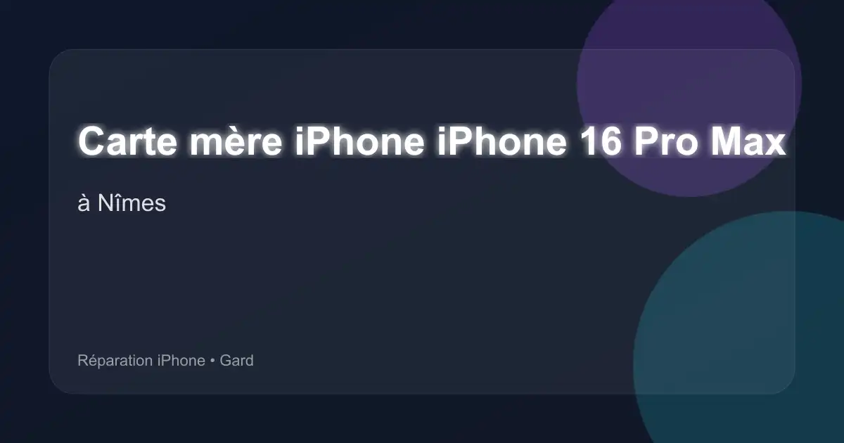 Carte mère iPhone iPhone 16 Pro Max à Nîmes (Gard)