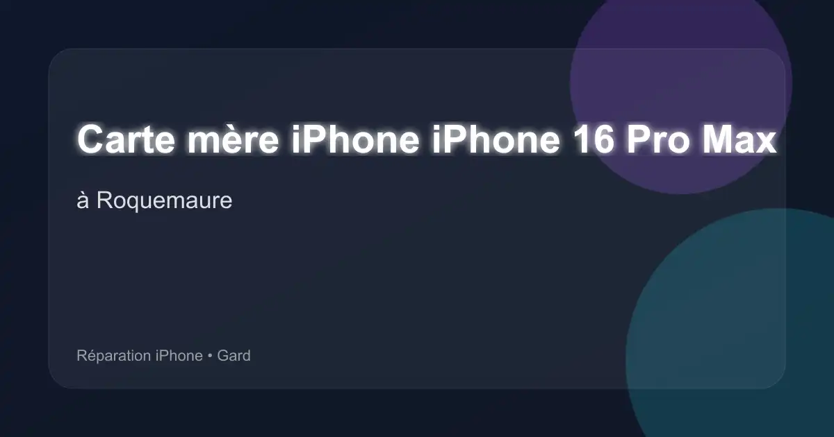 Carte mère iPhone iPhone 16 Pro Max à Roquemaure (Gard)