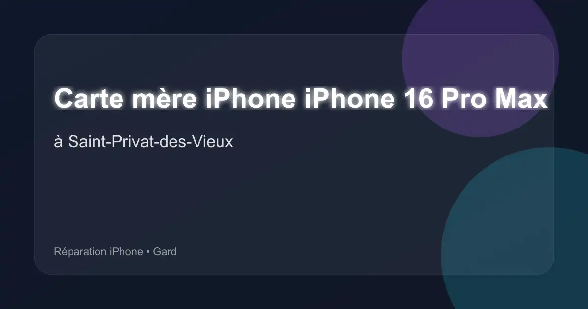 Carte mère iPhone iPhone 16 Pro Max à Saint-Privat-des-Vieux (Gard)