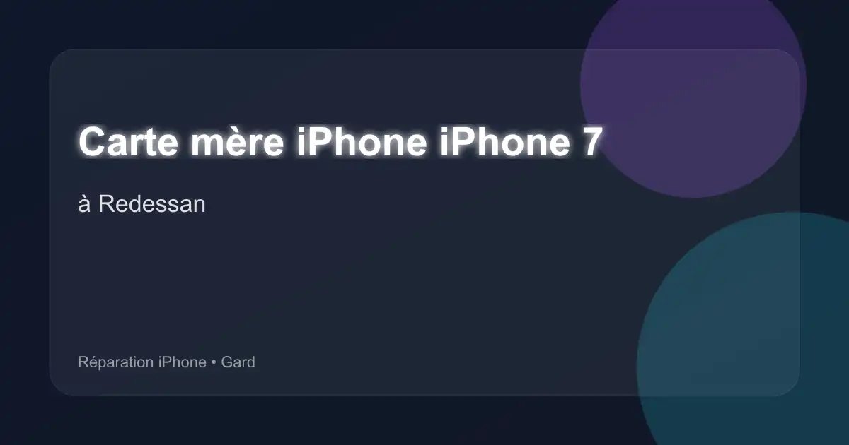 Carte mère iPhone iPhone 7 à Redessan (Gard)