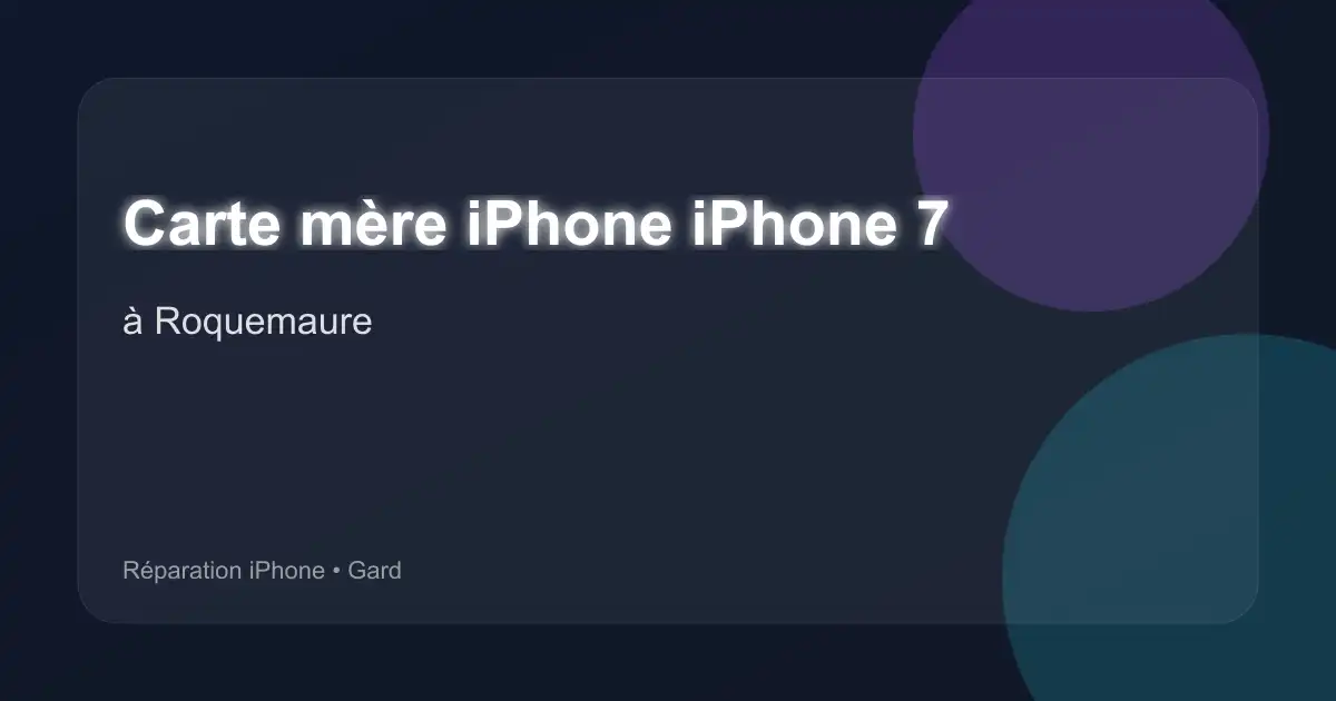 Carte mère iPhone iPhone 7 à Roquemaure (Gard)