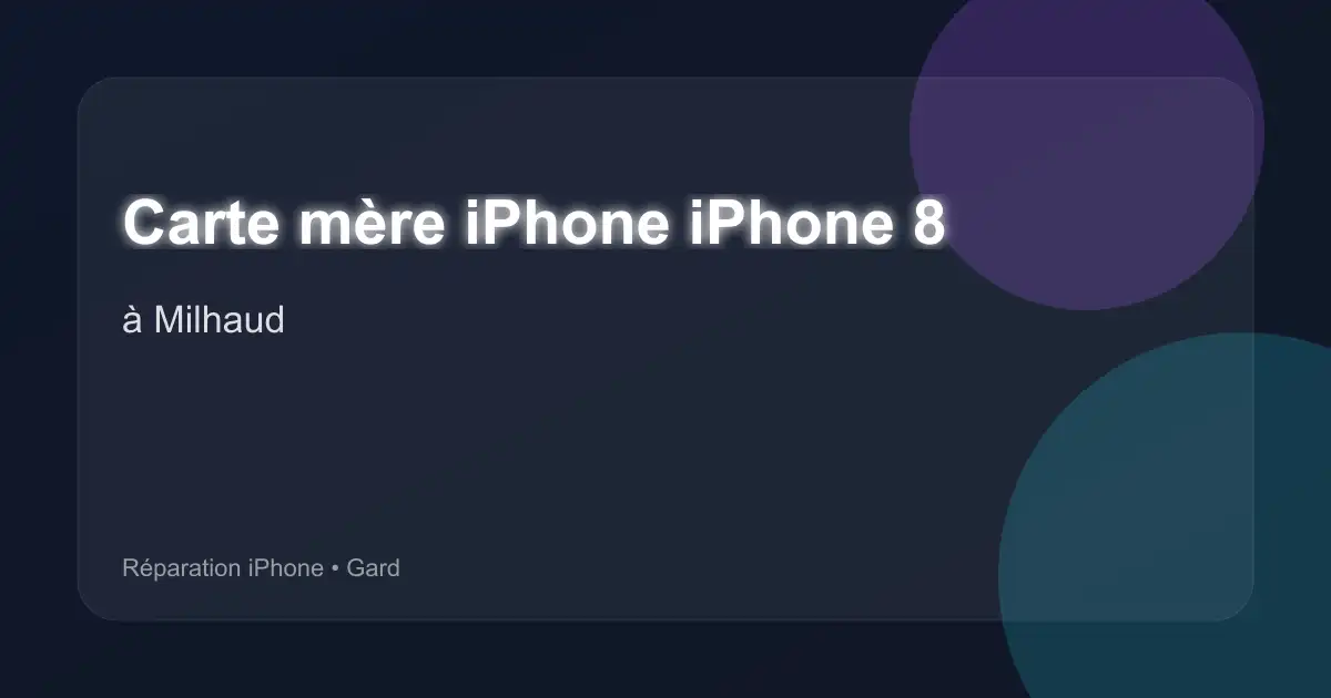 Carte mère iPhone iPhone 8 à Milhaud (Gard)
