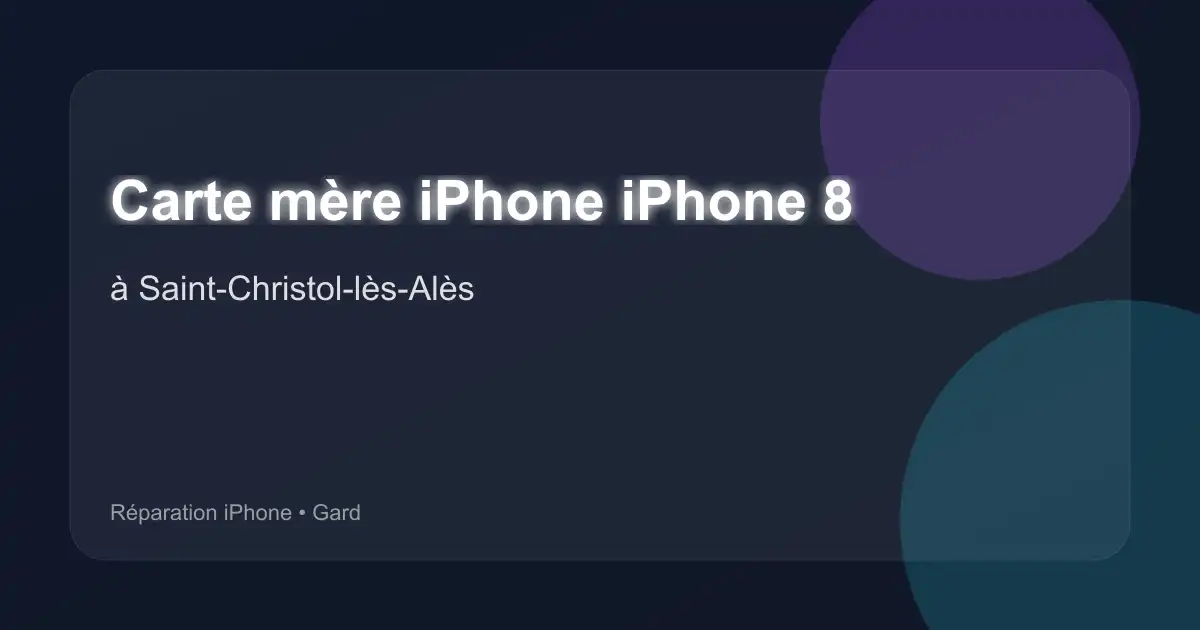Carte mère iPhone iPhone 8 à Saint-Christol-lès-Alès (Gard)