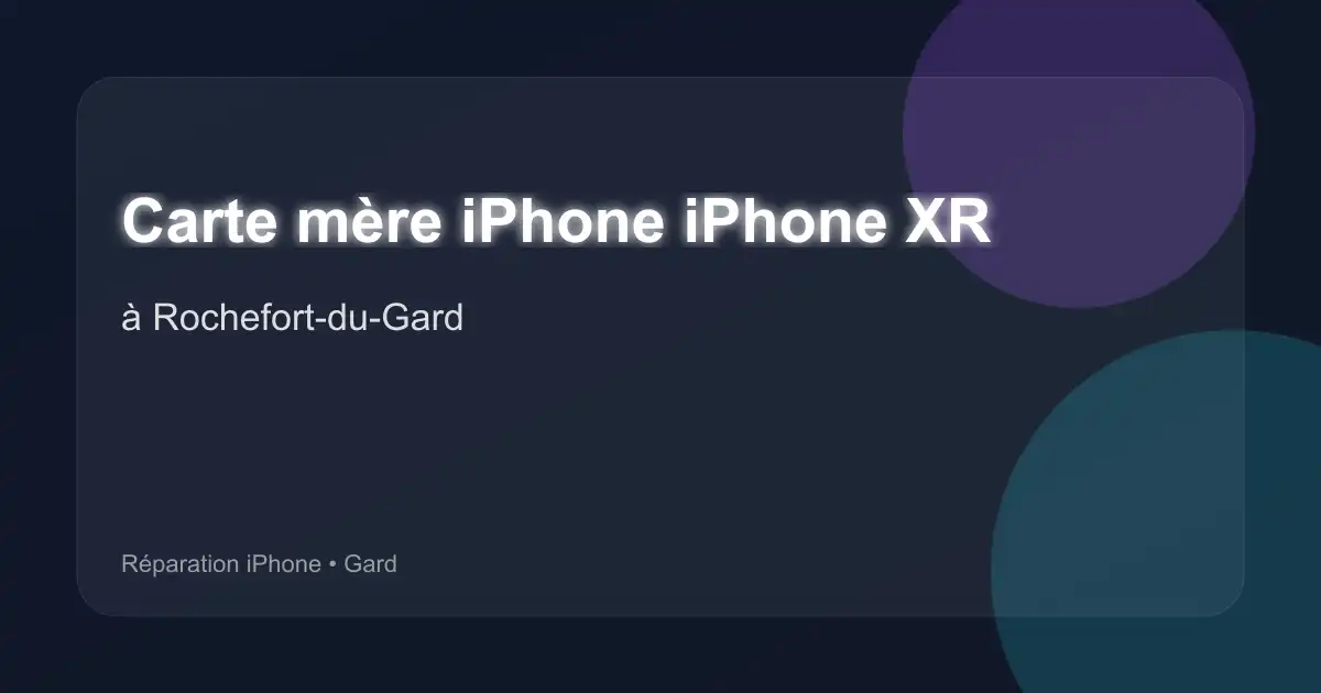 Carte mère iPhone iPhone XR à Rochefort-du-Gard (Gard)