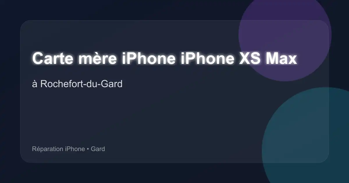 Carte mère iPhone iPhone XS Max à Rochefort-du-Gard (Gard)
