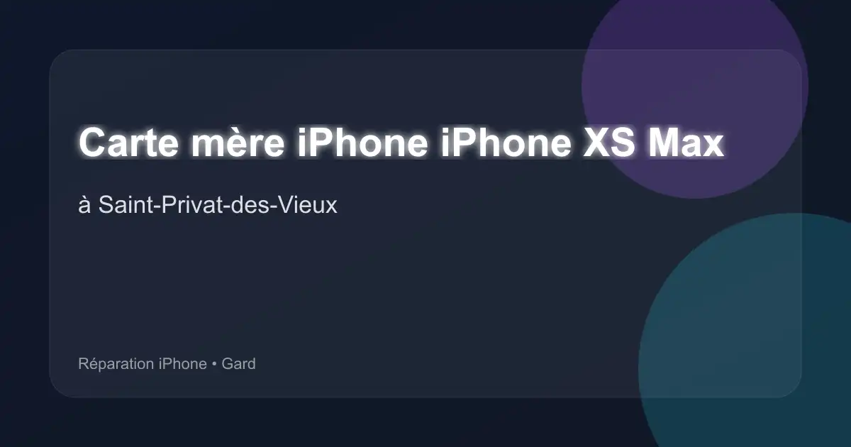 Carte mère iPhone iPhone XS Max à Saint-Privat-des-Vieux (Gard)