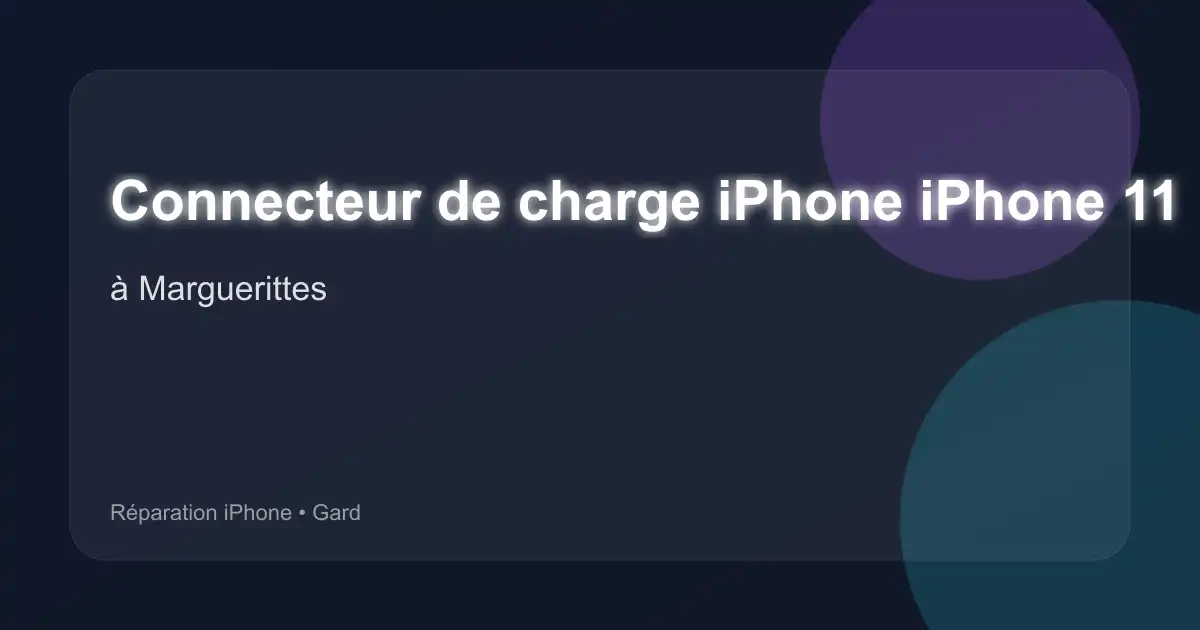 Connecteur de charge iPhone iPhone 11 à Marguerittes (Gard)