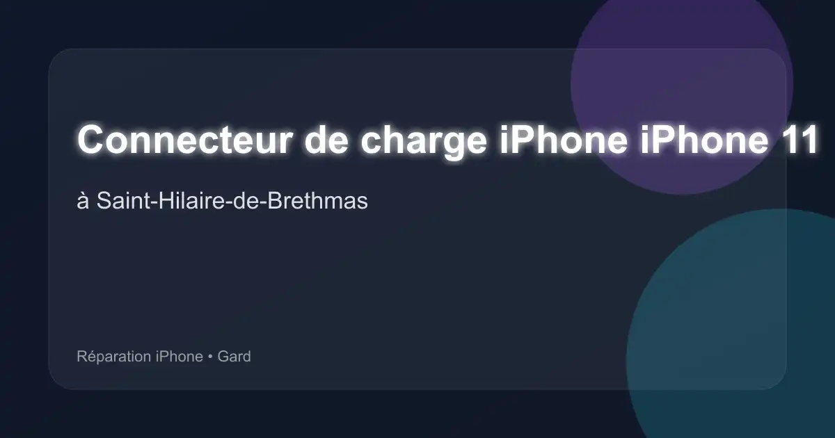 Connecteur de charge iPhone iPhone 11 à Saint-Hilaire-de-Brethmas (Gard)