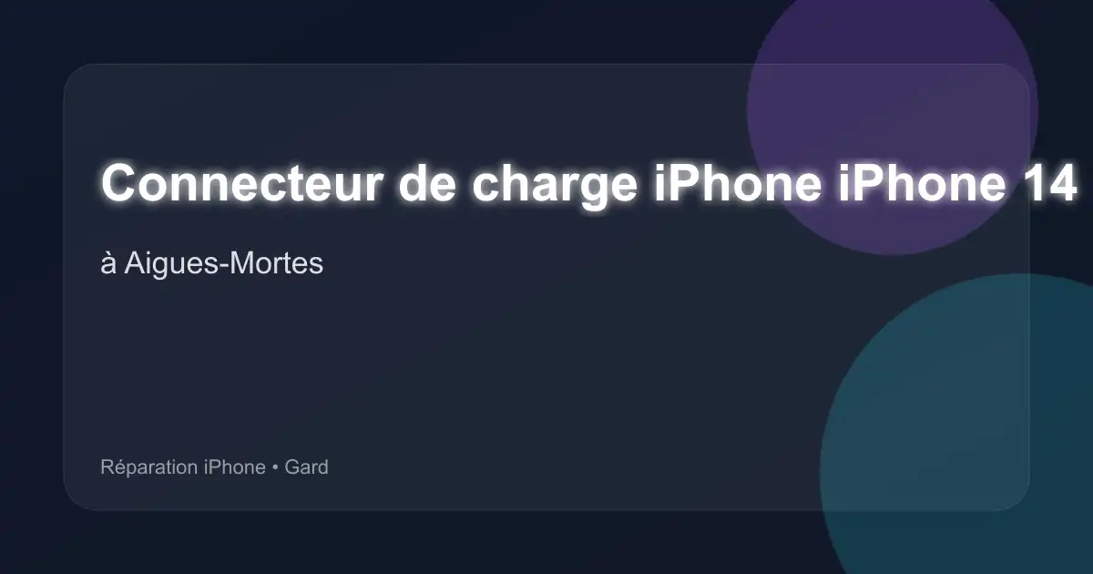 Connecteur de charge iPhone iPhone 14 à Aigues-Mortes (Gard)