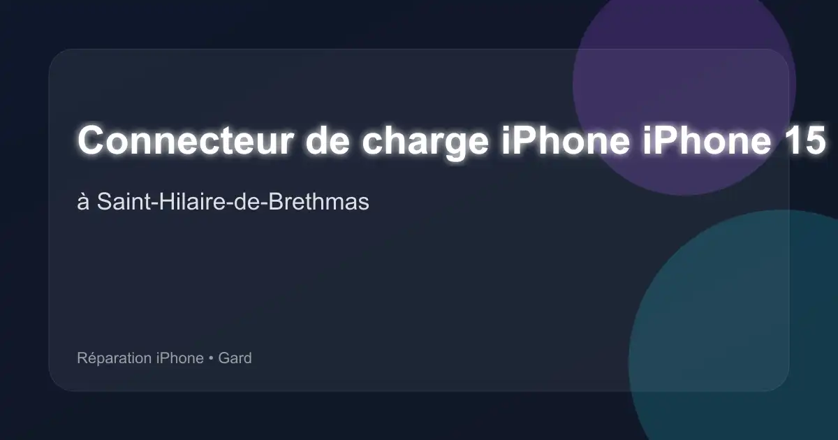 Connecteur de charge iPhone iPhone 15 à Saint-Hilaire-de-Brethmas (Gard)
