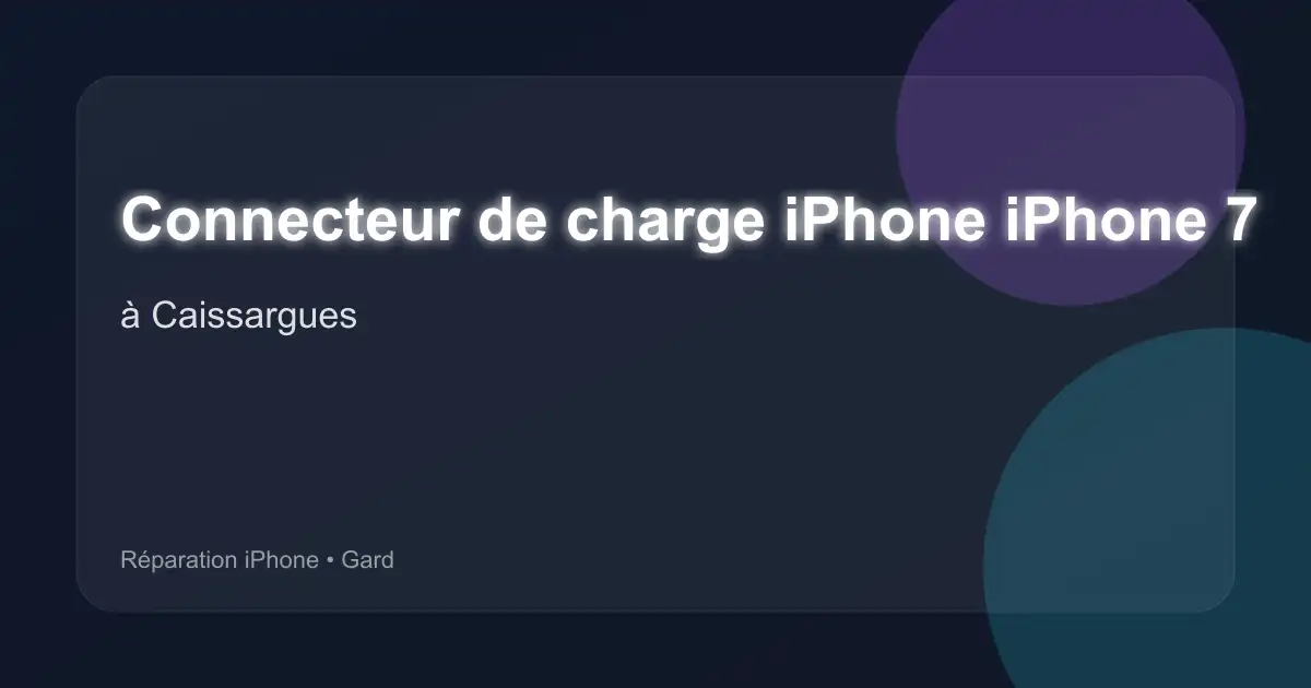 Connecteur de charge iPhone iPhone 7 à Caissargues (Gard)