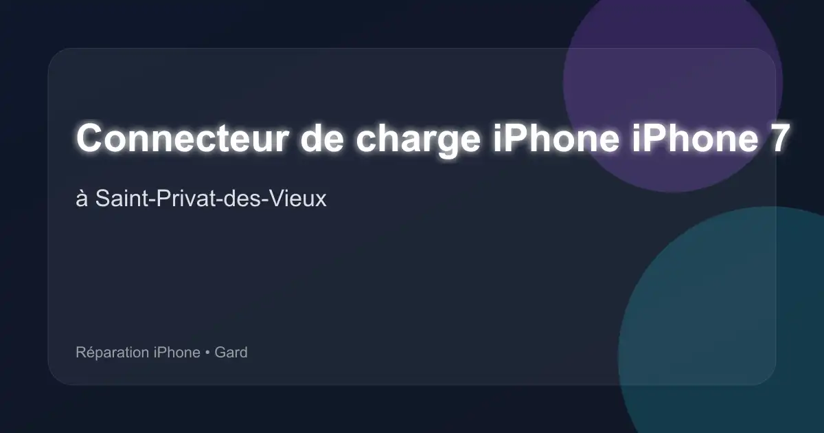 Connecteur de charge iPhone iPhone 7 à Saint-Privat-des-Vieux (Gard)