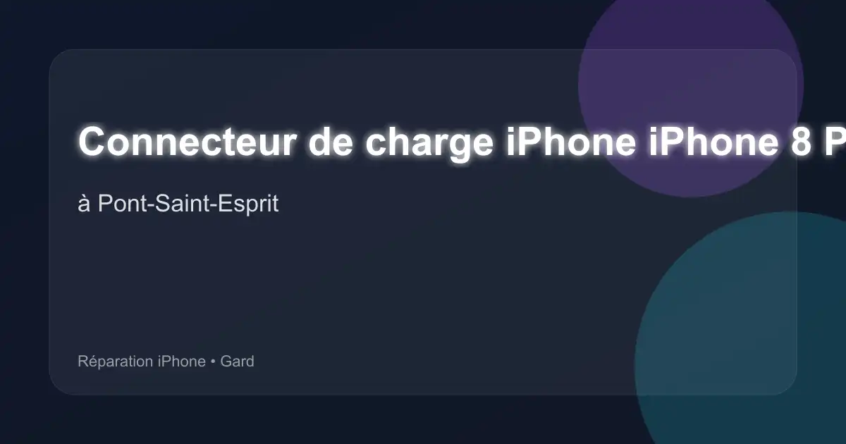 Connecteur de charge iPhone iPhone 8 Plus à Pont-Saint-Esprit (Gard)
