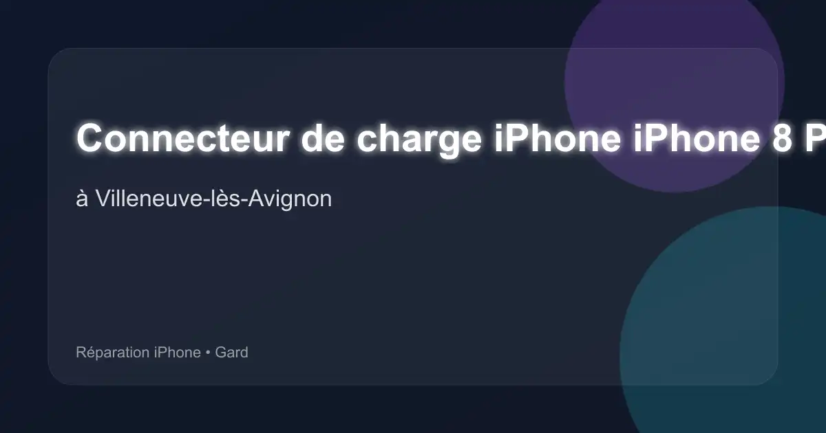 Connecteur de charge iPhone iPhone 8 Plus à Villeneuve-lès-Avignon (Gard)