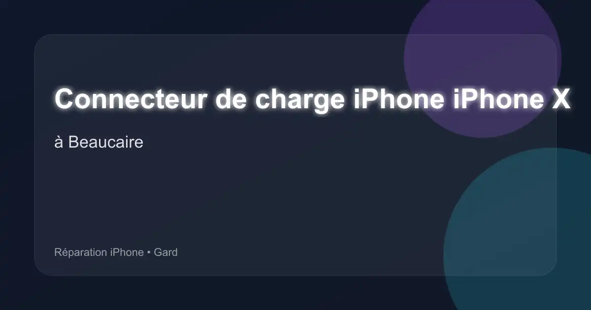 Connecteur de charge iPhone iPhone X à Beaucaire (Gard)