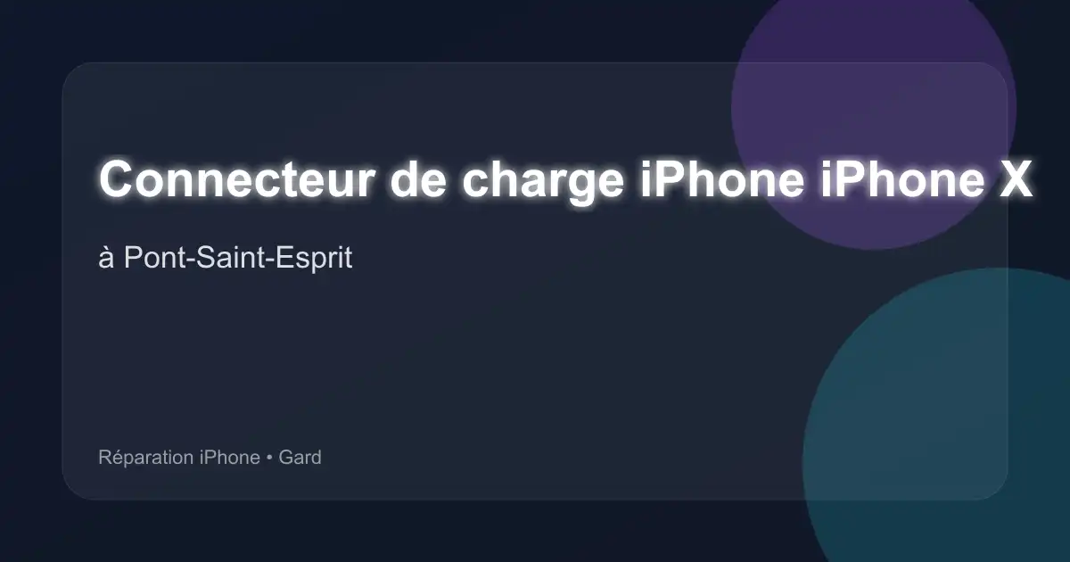 Connecteur de charge iPhone iPhone X à Pont-Saint-Esprit (Gard)