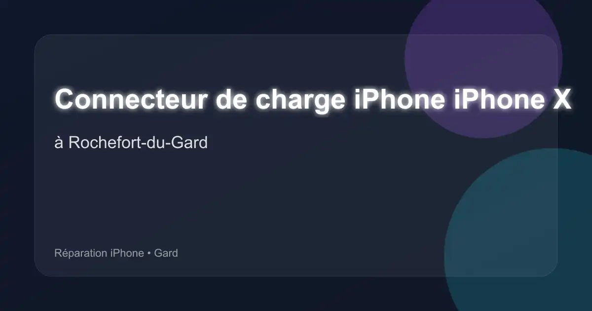 Connecteur de charge iPhone iPhone X à Rochefort-du-Gard (Gard)
